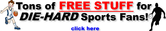 Free stuff for basketball fans, football, baseball MLB, NBA, NFL NCAA Nascar Hockey Golf College Sports